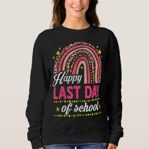 Happy Last Day Of School Teacher Student Graduatio Sweatshirt