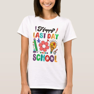 Happy Last Day Of School Teacher Student Graduatio T-Shirt