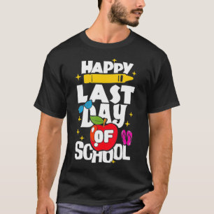 Happy Last Day of School Teacher Student Graduatio T-Shirt