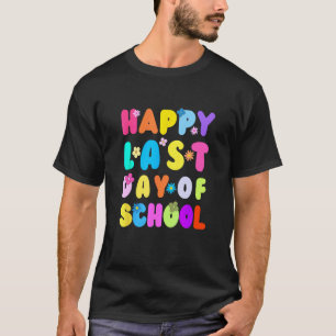 Happy Last Day Of School Teacher Student Graduatio T-Shirt