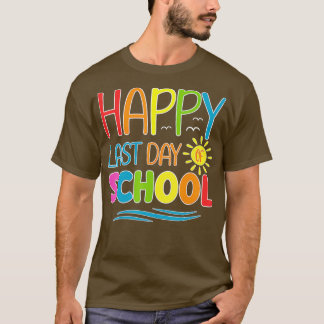 Happy Last Day Of School Teacher Student Graduatio T-Shirt