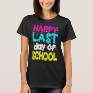 Happy Last Day Of School Teacher Student Graduatio T-Shirt