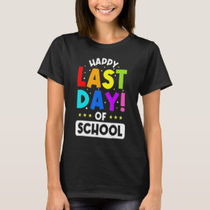 Happy Last Day Of School Teacher Student Graduatio T-Shirt