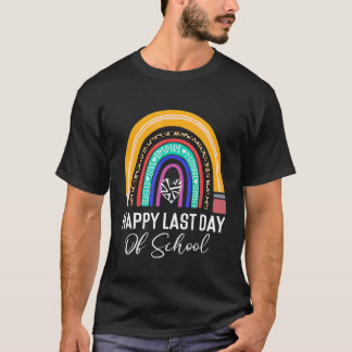 Happy Last Day Of School Teacher Student Graduatio T-Shirt
