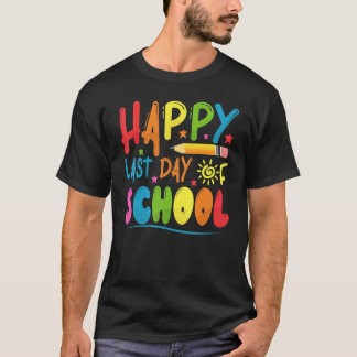 Happy Last Day Of School Teacher Student Graduatio T-Shirt