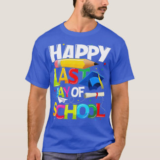 Happy Last Day of School Teacher Student Graduatio T-Shirt