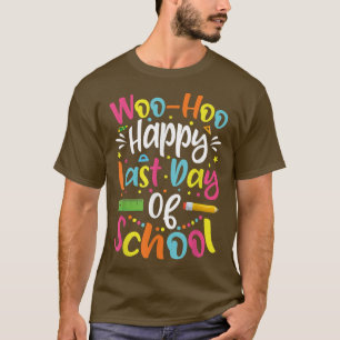 Happy Last Day Of School Teacher Student Graduatio T-Shirt