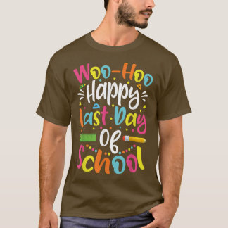 Happy Last Day Of School Teacher Student Graduatio T-Shirt