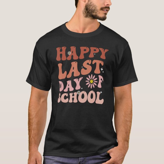 happy last day of school teacher student groovy wa T-Shirt (Front)