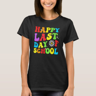 happy last day of school teacher student groovy wa T-Shirt