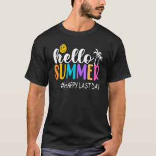 Happy Last Day of School Teacher Student Hello Sum T-Shirt
