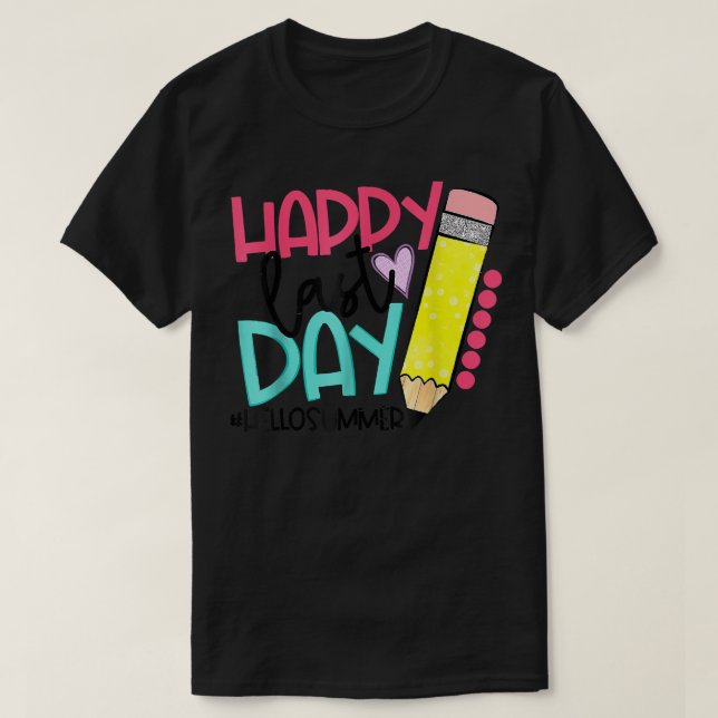 Happy Last Day of School Teacher Student Hello Sum T-Shirt (Design Front)