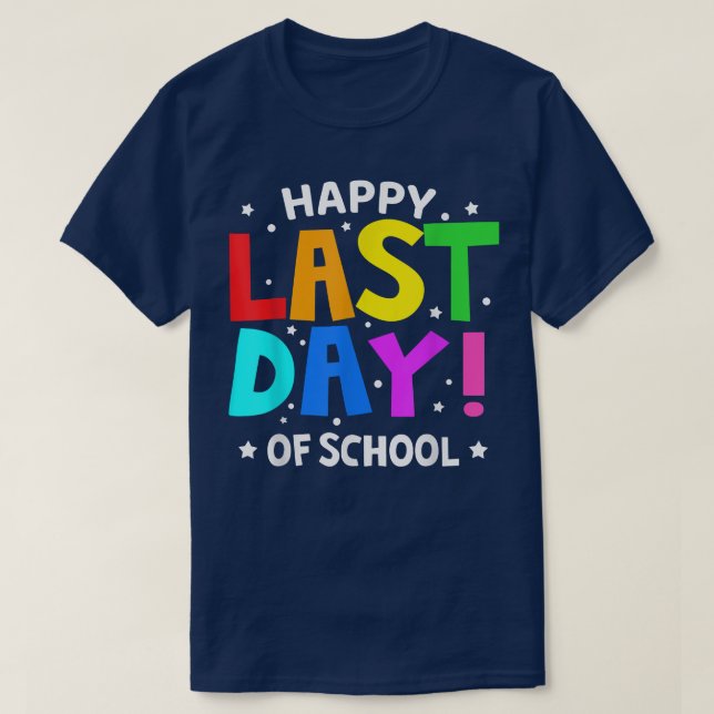 Happy Last Day Of School Teacher Student Kids Grad T-Shirt (Design Front)