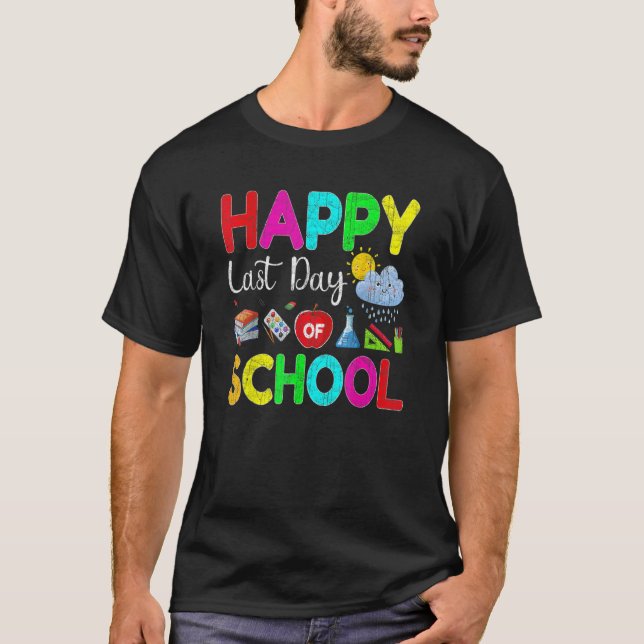 Happy Last Day Of School Teacher Student Last Day  T-Shirt (Front)