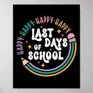 Happy Last Day Of School Teachers Kids Last Day Of Poster