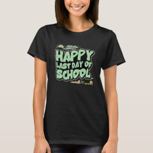 Happy Last Day Of School Teachers Summer Break Gra T-Shirt