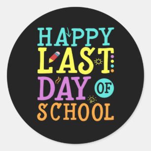 Happy Last day of School Teaching School Gift Classic Round Sticker
