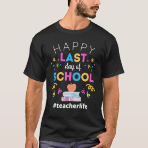 Happy Last Days Of School Teacherlife Teacher App T-Shirt