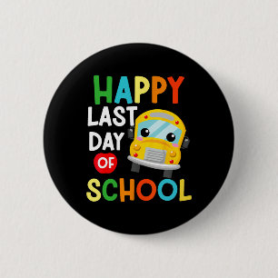 Happy Last Of Day School Bus Driver Teacher Studen 2 Inch Round Button