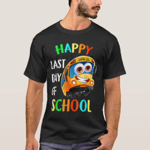 Happy Last Of Day School Bus Driver Teacher Studen T-Shirt