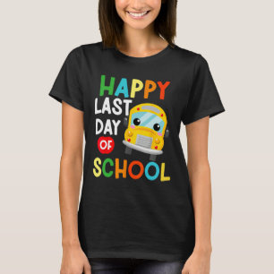 Happy Last Of Day School Bus Driver Teacher Studen T-Shirt