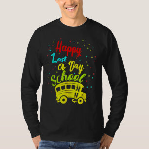 Happy Last Of Day School Bus Driver Teacher Studen T-Shirt