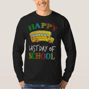 Happy Last Of Day School Bus Driver Teacher Studen T-Shirt