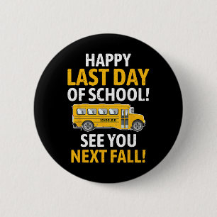 Happy Last Of Day School Last Of Day School Bus Dr 2 Inch Round Button