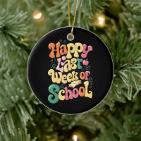 Happy Last Week Of School Teachers Students Groovy