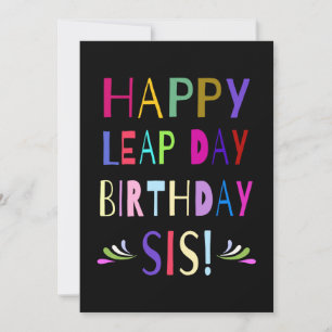 Happy Leap Day Birthday Sis!   Leap Day Birthday Card