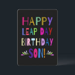 Happy Leap Day Birthday Son! Vibrant Font on Black<br><div class="desc">For a son who has a birthday on a leap day, this bright and vibrant font is colourful and fun! Easily change the text on back for your personalized sentiments, or delete all and sign at home! You can change the background colour on back from black to any colour you...</div>