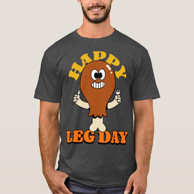 Happy Leg Day T-Shirt (Front)