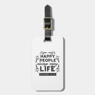 Happy Life with Faith – Proverbs 15:15 Art Luggage Tag