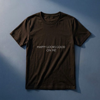 Happy Looks Good On Me Positive Quote Modern Retro T-Shirt