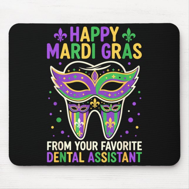 Happy Mardi Gras From Your Favorite Dental Istant  Mouse Pad (Front)