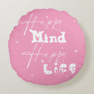 Happy Mind Happy Life Cute Round Pillow