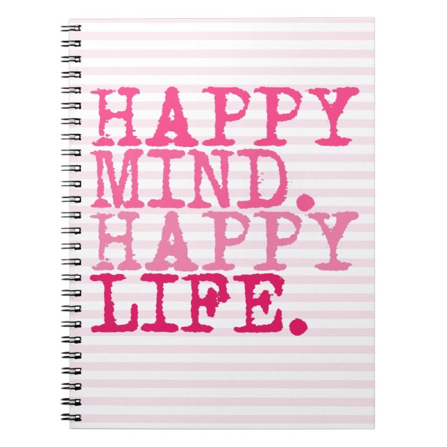 Happy Mind. Happy Life. Fun inspirational quote Notebook (Front)