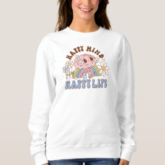 Happy Mind, Happy Life – Positive Mental Health Sweatshirt