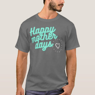 Happy Mother Days family T-Shirt