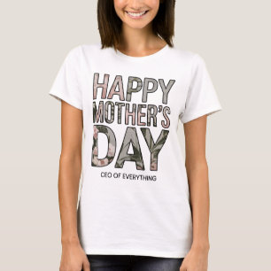 Happy Mother’s Day CEO of Everything Floral Letter T-Shirt