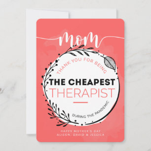Happy Mother'd Day  to my Cheapest Therapist  Thank You Card