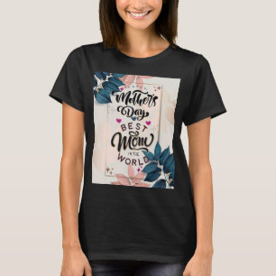 Happy Mother's Day 2022 Cute Floral For Women Mom  T-Shirt