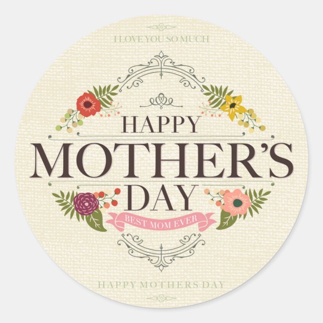 Happy Mother's Day, Best Mom Ever Classic Round Sticker (Front)