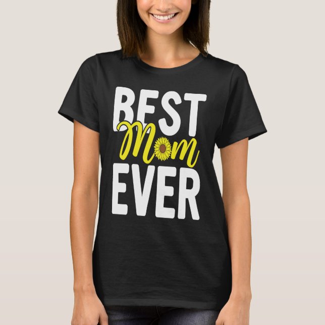 Happy Mother's Day  For Mom Mother Best Mom Ever T-Shirt (Front)