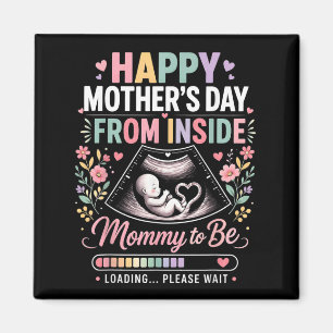 Happy Mothers Day From Inside Mommy To Be Loading Magnet