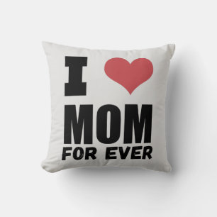 Happy Mothers Day Love Mom For Ever Throw Pillow