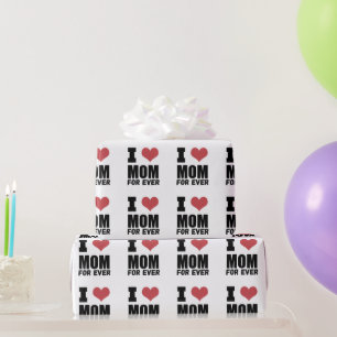 Happy Mothers Day Love Mom For Ever   Wrapping Paper