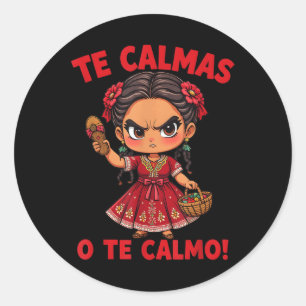 Happy Mothers Day Mexican Spanish Mom Te Calmas O  Classic Round Sticker
