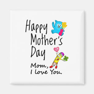 Happy Mothers Day. Mom I love you. Magnet