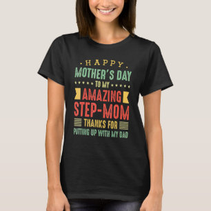 Happy Mother's Day To My Amazing Step Mom Mother D T-Shirt